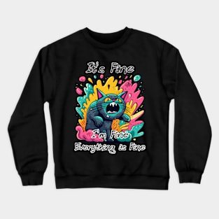 It's Fine I'm Fine Everything is Fine Crewneck Sweatshirt